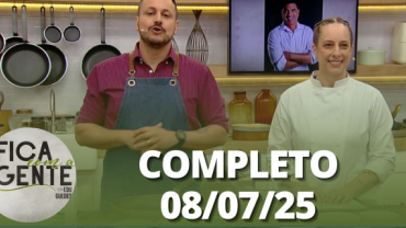Fica com a Gente (08/07/25) | Completo