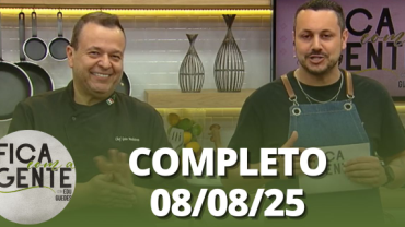 Fica com a Gente (08/08/25) | Completo