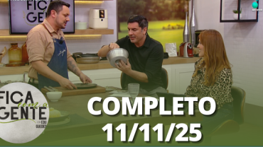 Fica com a Gente (11/11/25) | Completo