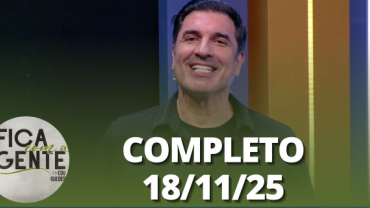 Fica com a Gente: Participação Doce Encontro e mais (18/11/25) | Completo