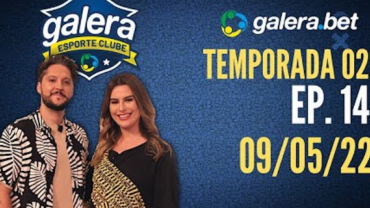 Galera Esporte Clube - Temporada 02 14 (09/05/22) | Completo