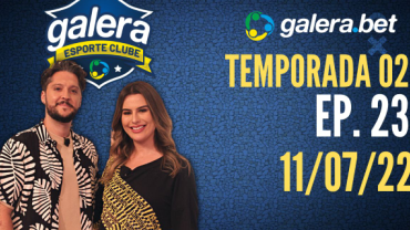Galera Esporte Clube - Temporada 02 #23 (11/07/22) | Completo