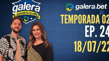 Galera Esporte Clube - Temporada 02 #24 (18/07/22) | Completo