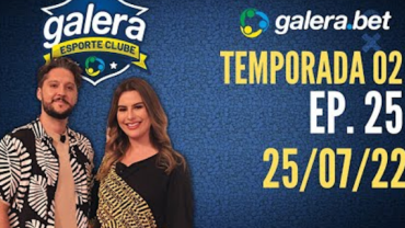 Galera Esporte Clube - Temporada 02 #25 (25/07/22) | Completo