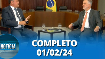 É Notícia: ministro-chefe da Casa Civil, Rui Costa (01/02/24) | Completo