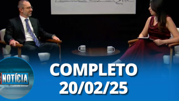 É Notícia: Vinícius Marques de Carvalho (20/02/25) | Completo
