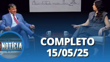 É Notícia: Wellington Dias (15/05/2025) | Completo