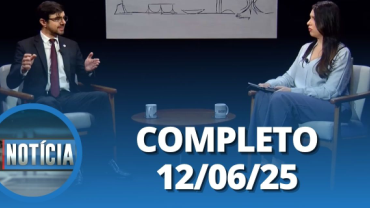 É Notícia: Guilherme Mello (12/06/2025) | Completo