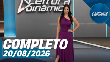 Assista à íntegra do Leitura Dinâmica de 20 de agosto de 2026