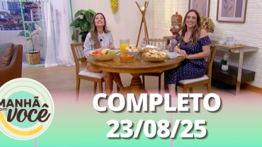 Manhã com Você (25/08/25) | Completo