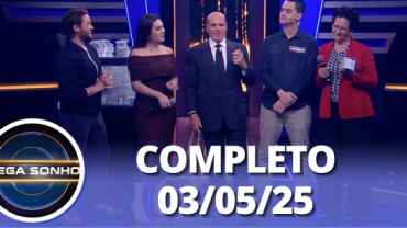 Mega Sonho: Naiara Azevedo e Leonardo Miggiorin (03/05/25) | Completo