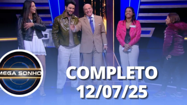 Mega Sonho: Thiago Carvalho e Anny Ferreira (12/07/25) | Completo