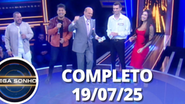 Mega Sonho: Jaque Khury e Hugo e Tiago  (19/07/25) | Completo