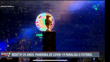 RedeTV! 25 ANOS: pandemia do Covid-19 paralisa o futebol