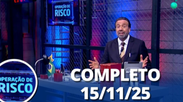 Operação de Risco: Discussão, flagrante e mais (15/11/25) | Completo