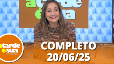 A Tarde é Sua (20/06/25) | Completo