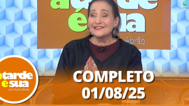 A Tarde é Sua (01/08/25) | Completo
