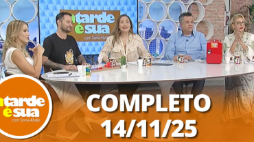 A Tarde é Sua (14/11/25) | Completo