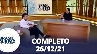 Brasil Que Faz (26/12/21) | Completo