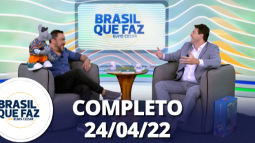 Brasil Que Faz: Eduardo Mascarenhas e Xaropinho (24/04/22) | Completo