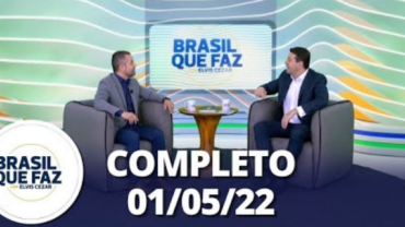 Brasil Que Faz: André Minucci (01/05/22) | Completo